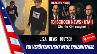 Eilmeldung - Manhunt Charlie Kirk M&ouml;rder. Wichtige neue Informationen vom FBI.