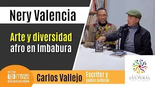 Carlos Vallejo - Arte y diversidad afro en Imbabura, con Nery Valencia