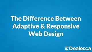 The Difference Between Adaptive & Responsive Web Design