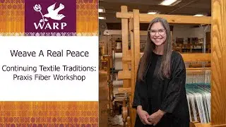 Continuing Textile Traditions: Praxis Fiber Workshop