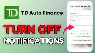 How to Turn Off Notifications in TD Auto Finance App 2025?