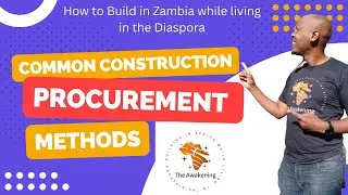 Part 15 | Common Procurement Methods, You Can Use to Build Your Dream House in Zambia, Africa.