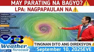BAGYO at LPA UPDATE and FORECAST⚠️ WEATHER UPDATE TODAY SEPTEMBER 10, 2025EVE