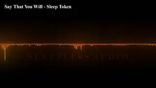 Say That You Will - Sleep Token [3D Audio]
