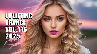Uplifting Trance 2025 Vol. 116 | Best Uplifting Trance Mix Female Vocals