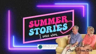Summer Stories / Personal Story of Faith #4 - Chris & Ashley Croft / New Life Church / Aug 22