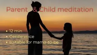 Parent - Child Meditation - 12 minutes - suitable for mama-to-be | pregnancy