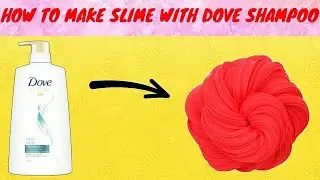 HOW TO MAKE SLIME WITH DOVE SHAMPOO