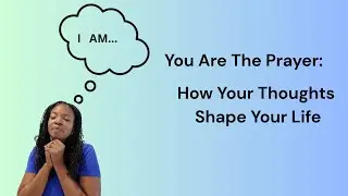 The POWER of &lsquo;I Am&rsquo; &mdash; Transform YOUR LIFE With Prayerful Thoughts