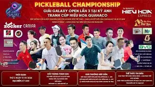 🛑 V&Ograve;NG BẢNG GIẢI PICKLEBALL GALAXY OPEN S3 - TRANH C&Uacute;P HIẾU HOA QUAHACO