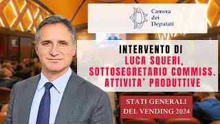 STATI GENERALI DEL VENDING 2024   Intervento di Luca Squeri, Sottosegr. Commissione Att.Produttive