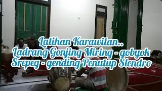 Latihan Karawitan Ladrang Gonjing Miring - gobyok -srepeg Sledro