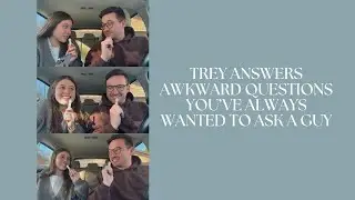 Trey Answers Awkward Questions You've Always Wanted To Ask A Guy