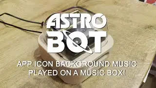 ASTRO BOT App Icon Background Music ('Memories of Home') played on a Music Box :)