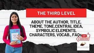 The Third Level Class 12 Theme, Tone, Central Idea, Title, Symbolic elements, Vocab, PYQs, FAQs.