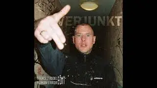 Papke030 - Verjunkt (TRANCESTRUDEL x HUMAN ERROR EDIT)
