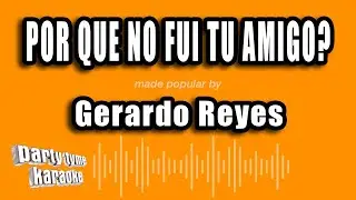 Gerardo Reyes - Por Que No Fui Tu Amigo? (Versión Karaoke)