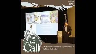 EP 119 13th Wild Turkey Symposium Pt. 5: Habitat Selection