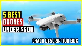 ✅Top 5 Best Drone under $600 | Best Drone Review 2025