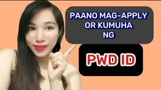 PAANO MAG-APPLY OR KUMUHA NG PWD ID.