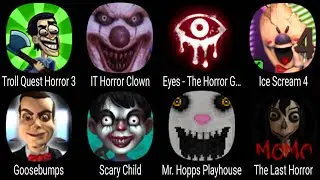 Troll Quest Horror 3, IT Horror Clown, Eyes - The Horror Game, Ice Scream 4, Goosebumps, Mr. Hopp's