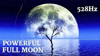 Powerful | FULL MOON | 528 Hz  MUSIC