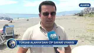 T&uuml;rsab Alanya&rsquo;dan Cip Safari Uyarısı -Dim TV Haberler