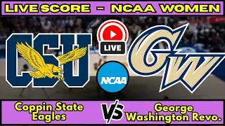 🔴 Coppin State Eagles vs George Washington Revolutionaries  NCAA Women&rsquo;s Basketbal Live Score Dec 28