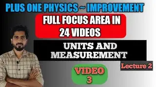 Units and Measurement | +1 improvement exam | Lecture 2 | Focus Area