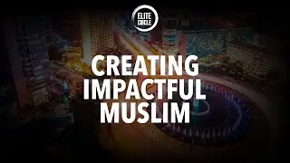 Elite Circle : Creating Impactful Muslim