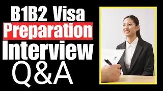 B1B2 Visa Preparation Interview Questions and Answers