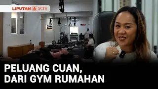 Berani Berubah: Peluang Cuan, dari Usaha Gym Rumahan | Liputan 6