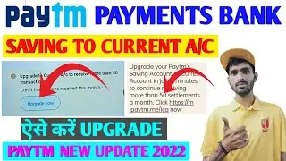 Paytm Saving Account Upgrade To Current Account Paytm New Update 2022 Unlimited payment Accept kare