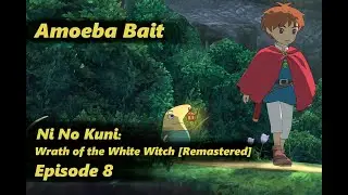 [Amoeba Bait] The Berserk Boat Arc Begins - Ni No Kuni Episode 8