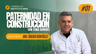EL NACIMIENTO DE INSTITUTO SIMA con Ing. Óscar González | Episodio # 1 | Paternidad En Construcción.