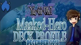 Masked Hero Deck Profile! (December 2018//Yu-Gi-Oh!)