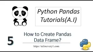 Machine Learning Tutorial Python Pandas : 5. How to Create Pandas Data Frame