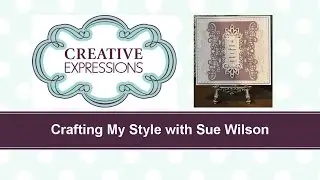 Crafting My Style with Sue Wilson &ndash; Vertically Challenged for Creative Expressions