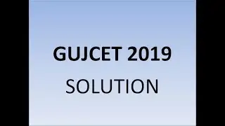 GUJCET 2019 SOLUTION