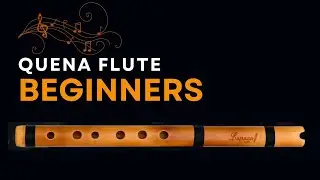 Andean Flute for Beginnners - Peruvian Quena