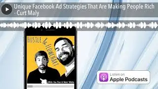 Unique Facebook Ad Strategies That Are Making People Rich - Curt Maly