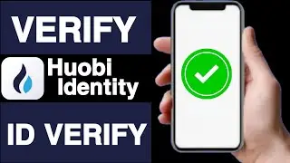 How to verify your ID on Huobi||How to verify your identity on huobi||Huobi ID verification