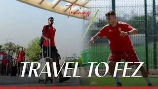 Preparations Continue | Training and Travel to Fez 🚌⚽