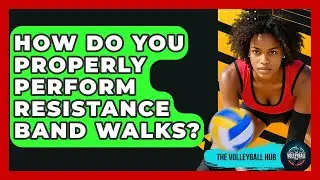 How Do You Properly Perform Resistance Band Walks? - The Volleyball Hub
