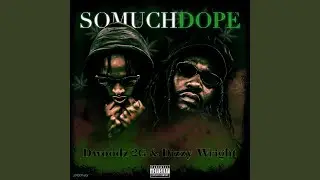So Much Dope (feat. Dizzy Wright)