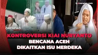 Kiai Nuryanto Asal Jateng Sebut Bencana Aceh Hukuman Tuhan? | OneNews Update