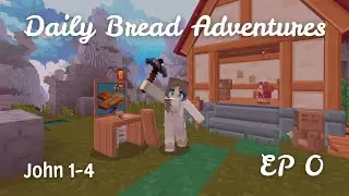 [Daily Bread Adventures] Minecraft Lets Play Ep. 1 | Bible Reading: John 1&ndash;4