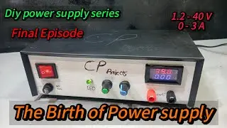  🔧 DIY Power Supply Series &ndash; Final Episode: Final Assembling & Testing its power 