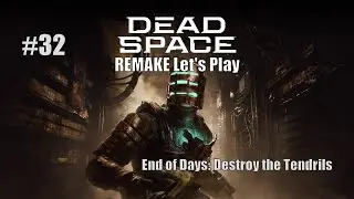 Dead Space - Let's Play Part 32: End of Days - Destroy the Tendrils