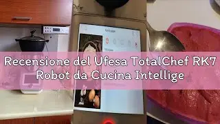 Recensione del Ufesa TotalChef RK7 Robot da Cucina Intelligente Multifunzione, WIFI, Controllo Via A